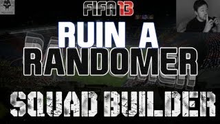 FIFA 13 Ultimate Team - SQUAD BUILDER ETIQUETTE?! - Ruin a Randomer - LIVE COMMENTARY GAMEPLAY