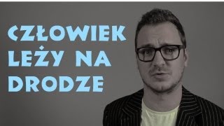 Niekryty Krytyk ocenia: Człowiek leży na drodze