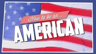 How To Be An American (As Told By Canadians)