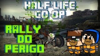 HALF-LIFE 2 CO-OP - Rally do Perigo! #8