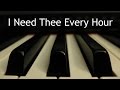 i need thee every hour   piano instrum