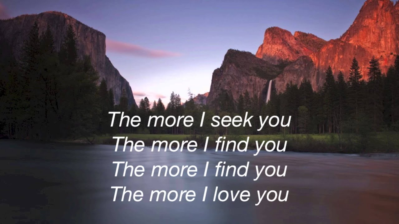Kari Jobe - The More I Seek You with lyrics - YouTube