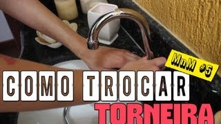 Como trocar torneira - MnM #7