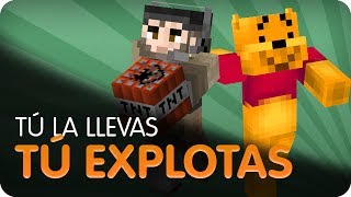 MineCraft - ¡Tu la llevas, Tu Explotas!