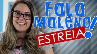 FALA MALENA! - ESTREIA