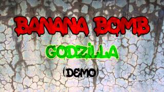 [demo preview] banana bomb - godzilla