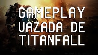 Vazaram gameplays de TITANFALL!!