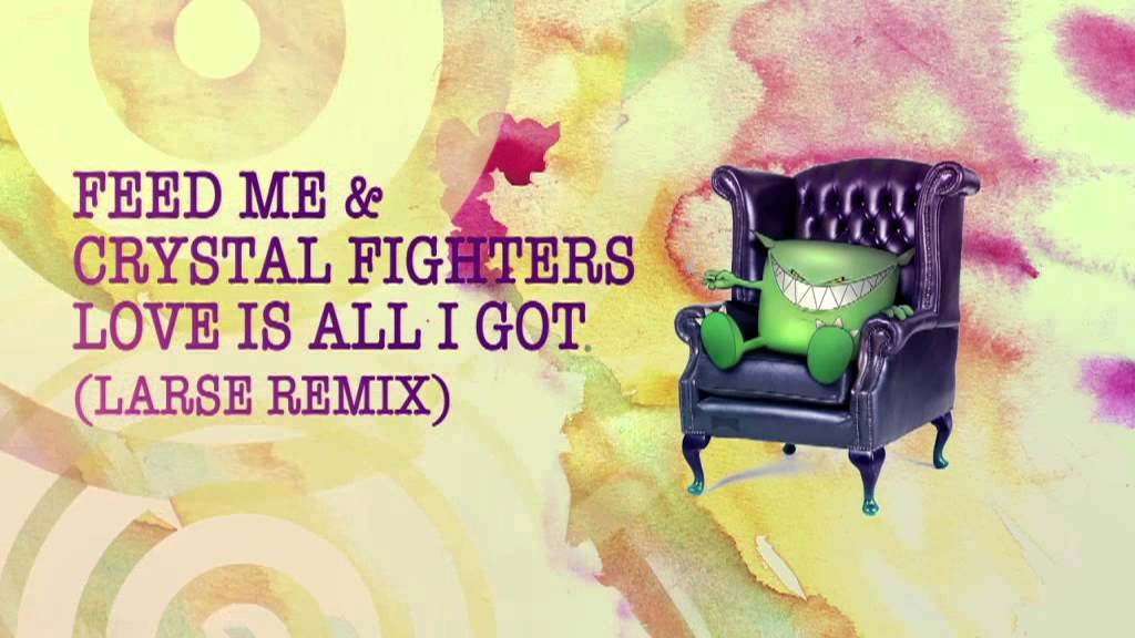 Feed Me & Crystal Fighters - Love Is All I Got (Larse Remix) - YouTube