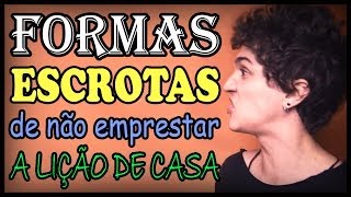 Formas Escrotas de não Emprestar a Lição!