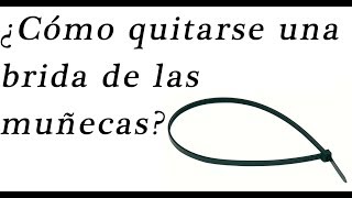 ¿Cómo quitarse una brida de las muñecas?