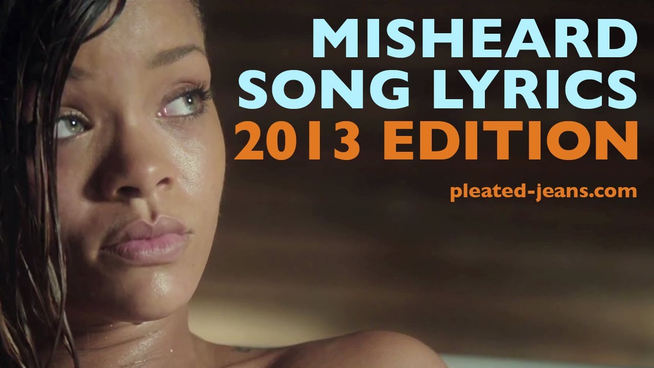 Misheard Song Lyrics: 2013 Edition - YouTube