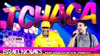 Israel Novaes - Tchaca - Part. Esp. Psirico (Clipe Oficial)