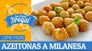 Ana Maria Brogui #179 - Como fazer Azeitonas à Milanesa