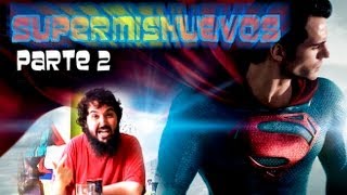 CAFÉ 230 DE 365: SUPERMISHUEVOS EN REMOJO- EL HOMBRE DE ACERO- parte 2