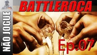 Battleroça 7: Se beber não jogue