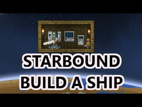 Starbound Mod - Build your own ship - Custom ships - works in patch 10 ...