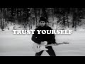 Trust Yourself