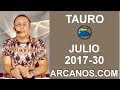 Video Horscopo Semanal TAURO  del 23 al 29 Julio 2017 (Semana 2017-30) (Lectura del Tarot)