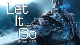 Let It Go (Frozen OST) - Lich King