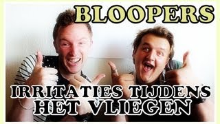 BLOOPERS: IRRITATIES TIJDENS HET VLIEGEN!