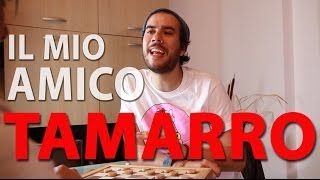 Il mio amico è troppo TAMARRO