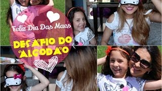 Feliz Dia Das Mães e DESAFIO do Algodão com Julie Anne