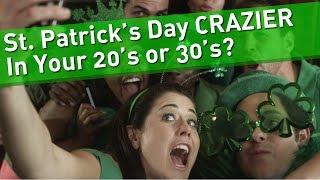 St. Patrick's Day in your 20s vs. 30s