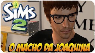 THE SIMS 2 #4 O MACHO DE JOAQUINA