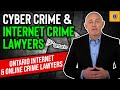 We are Toronto, Brampton, Newmarket, Barrie and Oshawa Courts Internet Crime Lawyers and Experts in Cyber Crime Defence