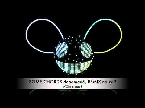 deadmau5 - Some Chords (dubstep REMIX) noisy-P mp3. - YouTube