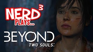 Nerd³ Plays... Beyond: Two Souls