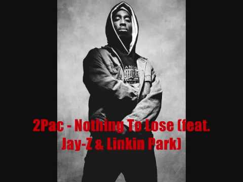 2Pac - Nothing To Lose (feat. Jay-Z & Linkin Park) - YouTube