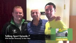 Charlie Collins Talking Sport Episode 7 w/ Brendan Devenney & Alan Foley