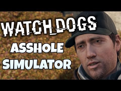 ASSHOLE SIMULATOR - Watch Dogs Funny Moments