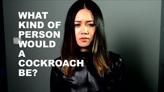 What Kind of Person Would A Cockroach Be?