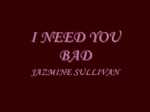 NEED YOU BAD - JAZMINE SULLIVAN - YouTube