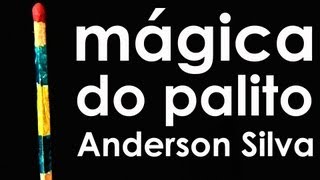 Mágica do palito Anderson Silva