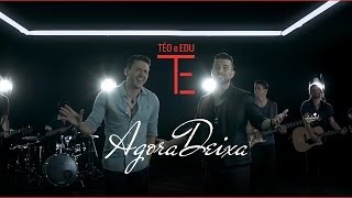 Téo e Edu - Agora deixa (CLIPE OFICIAL)