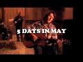 5 Days In May