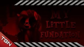 MY LITTLE FOUNDATION: CONTAINMENT IS MAGIC