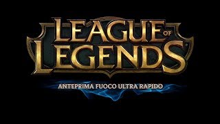 League of Legends - Fuoco Ultra Rapido