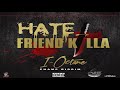 i octane   hate friend killa  official