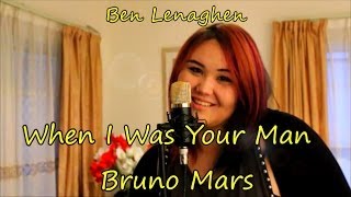 When I Was Your Man - Bruno Mars Cover