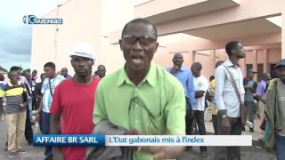 AFFAIRE BR SARL: L’Etat gabonais mis à l’index
