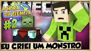 EU CRIEI UM MONSTRO! - HORA DA CIÊNCIA - MINECRAFT