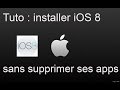 Tuto | Installer iOS 8 sans supprimer toutes ses applications (sans perdre toute sa mémoire)