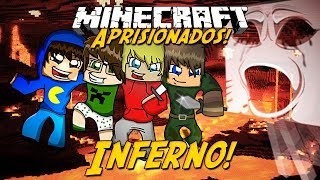 Minecraft: Aprisionados - INFERNO! #7