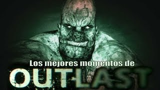 LOS MEJORES MOMENTOS DE OUTLAST