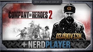 Company of Heroes 2 - General Azagovisk | NerdPlayer 120