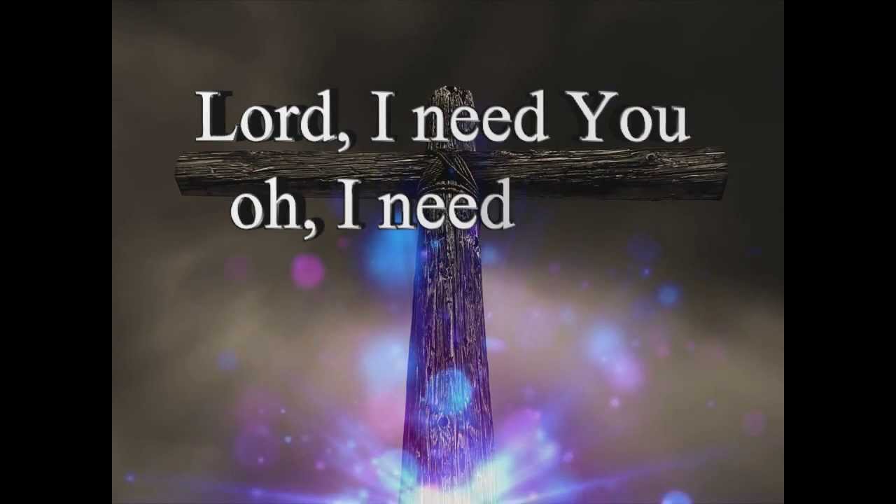 lord i need you